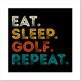 Eat Sleep Golf Repeat Posters and Art